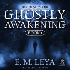 Ghostly Awakening by E.M. Leya audiobook