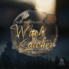 Witch Catcher by Mary Downing Hahn audiobook