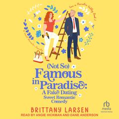 (Not So) Famous in Paradise by Brittany Larsen audiobook