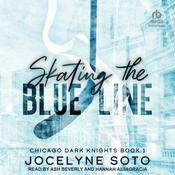 Skating the Blue Line by  Jocelyne Soto audiobook