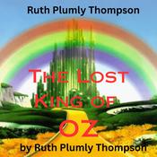 Ruth Plumly Thompson: The Lost King of OZ by  Ruth Plumly Thompson audiobook
