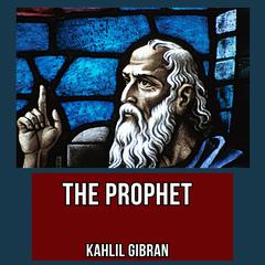The Prophet by Kahlil Gibran audiobook