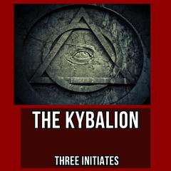 The Kybalion by Three Initiates audiobook