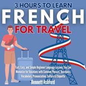 3 Hours to Learn French for Travel by  Bennett Ashford audiobook