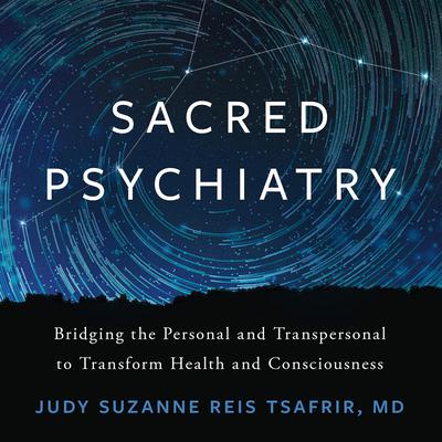 Sacred Psychiatry by Judy Suzanne Reis  Tsafrir audiobook