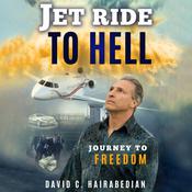 Jet Ride To Hell, Journey to Freedom by  David C Hairabedian audiobook