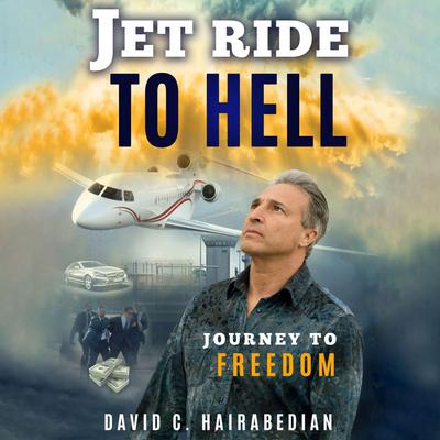 Jet Ride To Hell, Journey to Freedom by David C Hairabedian audiobook