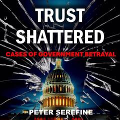 Trust Shattered by Peter A Serefine audiobook