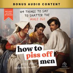 How to Piss Off Men by Kyle Prue audiobook