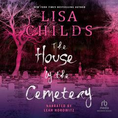 The House by the Cemetery by Lisa Childs audiobook