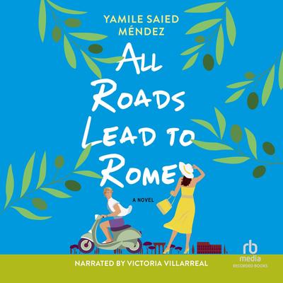 All Roads Lead to Rome by Yamile Saied Méndez audiobook