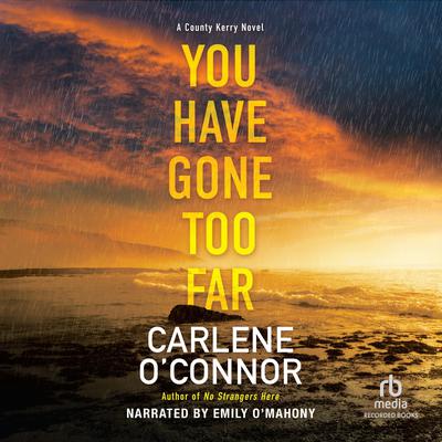 You Have Gone Too Far by Carlene O’Connor audiobook
