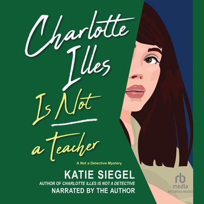 Charlotte Illes Is Not a Teacher by Katie Siegel audiobook