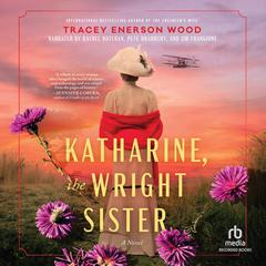 Katharine, The Wright Sister by Tracey Enerson Wood audiobook