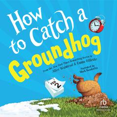 How to Catch a Groundhog by Alice Walstead audiobook