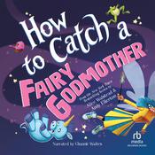 How to Catch a Fairy Godmother by  Alice Walstead audiobook