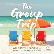 The Group Trip by  Audrey Ingram audiobook