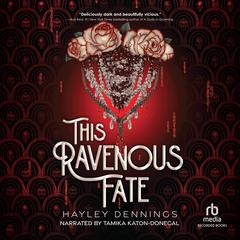 This Ravenous Fate by Hayley Dennings audiobook