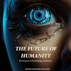 THE FUTURE OF HUMANITY by Felipe Chavarro Polanía audiobook