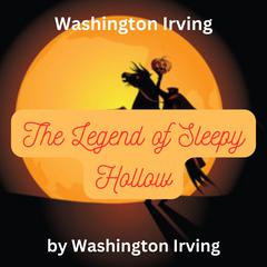 Washington Irving: The Legend of Sleepy Hollow by Washington Irving audiobook