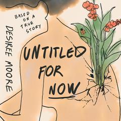 Untitled for Now by Desiree Moore audiobook