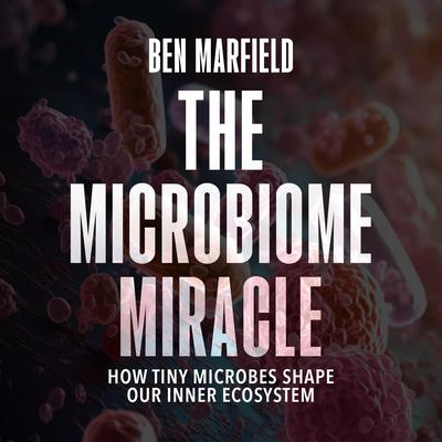 The Microbiome Miracle by Ben Marfield audiobook