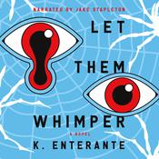 Let Them Whimper by  K. Enterante audiobook