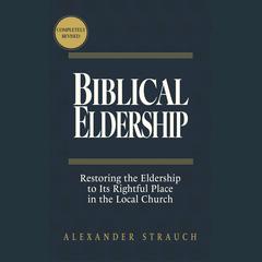 Biblical Eldership by Alexander Strauch audiobook