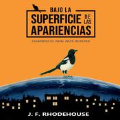 BAJO LA SUPERFICIE DE LAS APARIENCIAS by  J. F. RHODEHOUSE audiobook