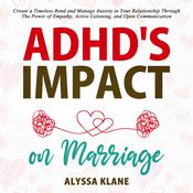 ADHD’S IMPACT ON MARRIAGE by  Alyssa Klane audiobook