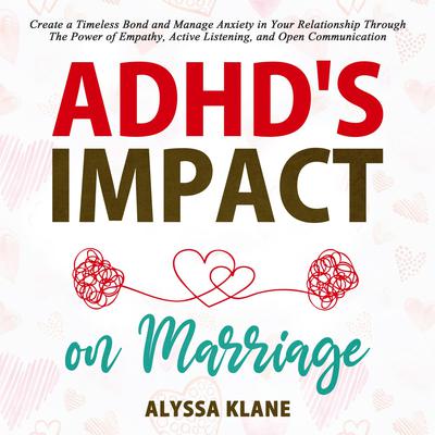 ADHD’S IMPACT ON MARRIAGE by Alyssa Klane audiobook