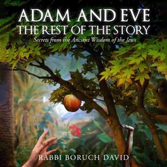 Adam and Eve The Rest of the Story by Rabbi Boruch David audiobook