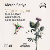 Viața este grea by  Kieran Setiya audiobook