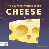 The Boy Who Wanted More Cheese by  William Elliot Griffis audiobook