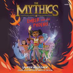 The Mythics #4: Ember and the Phoenix by Lauren Magaziner audiobook