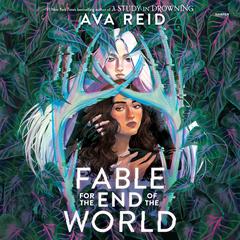 Fable for the End of the World by Ava Reid audiobook