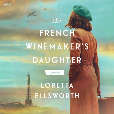 The French Winemaker’s Daughter by Loretta Ellsworth audiobook