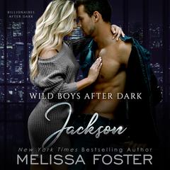 Wild Boys After Dark: Jackson by Melissa Foster audiobook