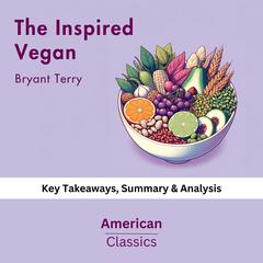 The Inspired Vegan by Bryant Terry by American Classics audiobook