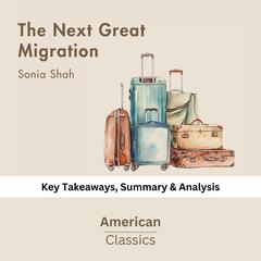 The Next Great Migration by Sonia Shah by American Classics audiobook