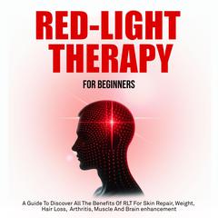 Red Light Therapy For Beginners by Warren Cunningham audiobook