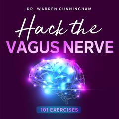 Hack The Vagus Nerve 101 by Warren Cunnhingham audiobook