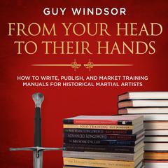 From Your Head to Their Hands by Guy Windsor audiobook