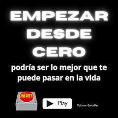 Empezar desde cero podría ser lo mejor que te puede pasar en la vida by Yeismar González audiobook