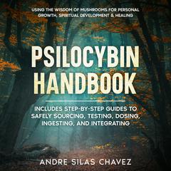 Psilocybin Handbook by Andre Silas Chavez audiobook