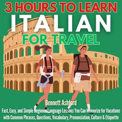 3 Hours to Learn Italian for Travel by Bennett Ashford audiobook