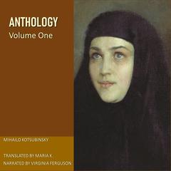 Anthology - Volume One by Mihailo Kotskubinsky audiobook