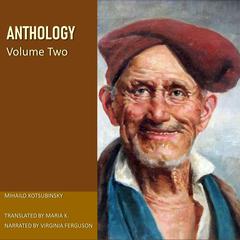 Anthology - Volume Two by Mihailo Kotsubinsky audiobook