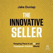 The Innovative Seller by  Jake Dunlap audiobook