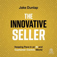 The Innovative Seller by Jake Dunlap audiobook